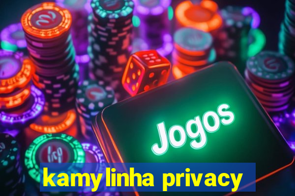 kamylinha privacy